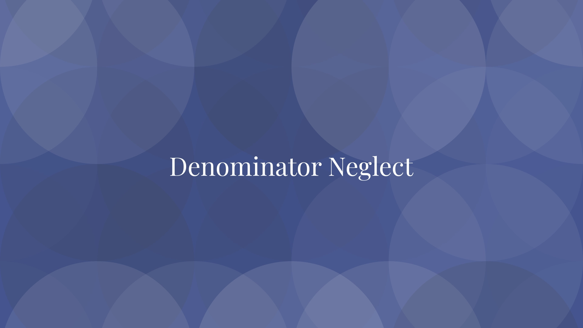 Denominator Neglect