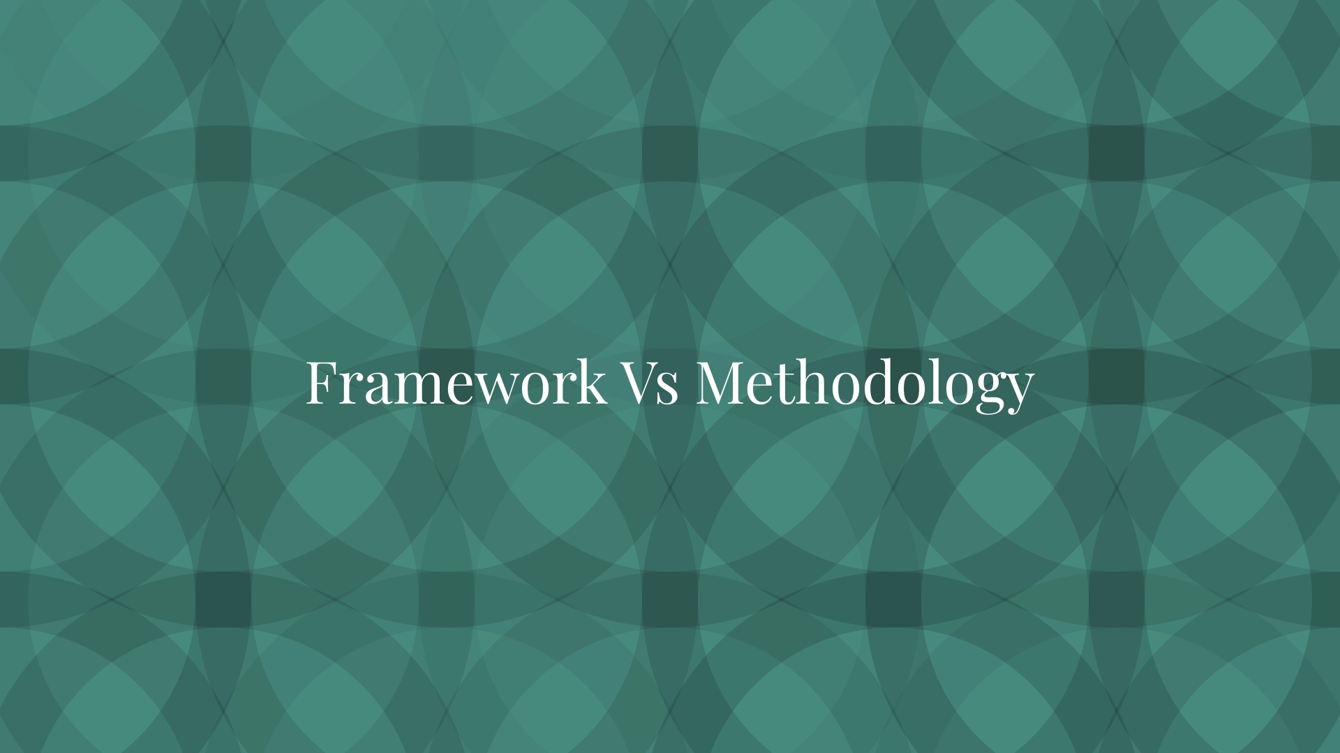 Framework Vs Methodology