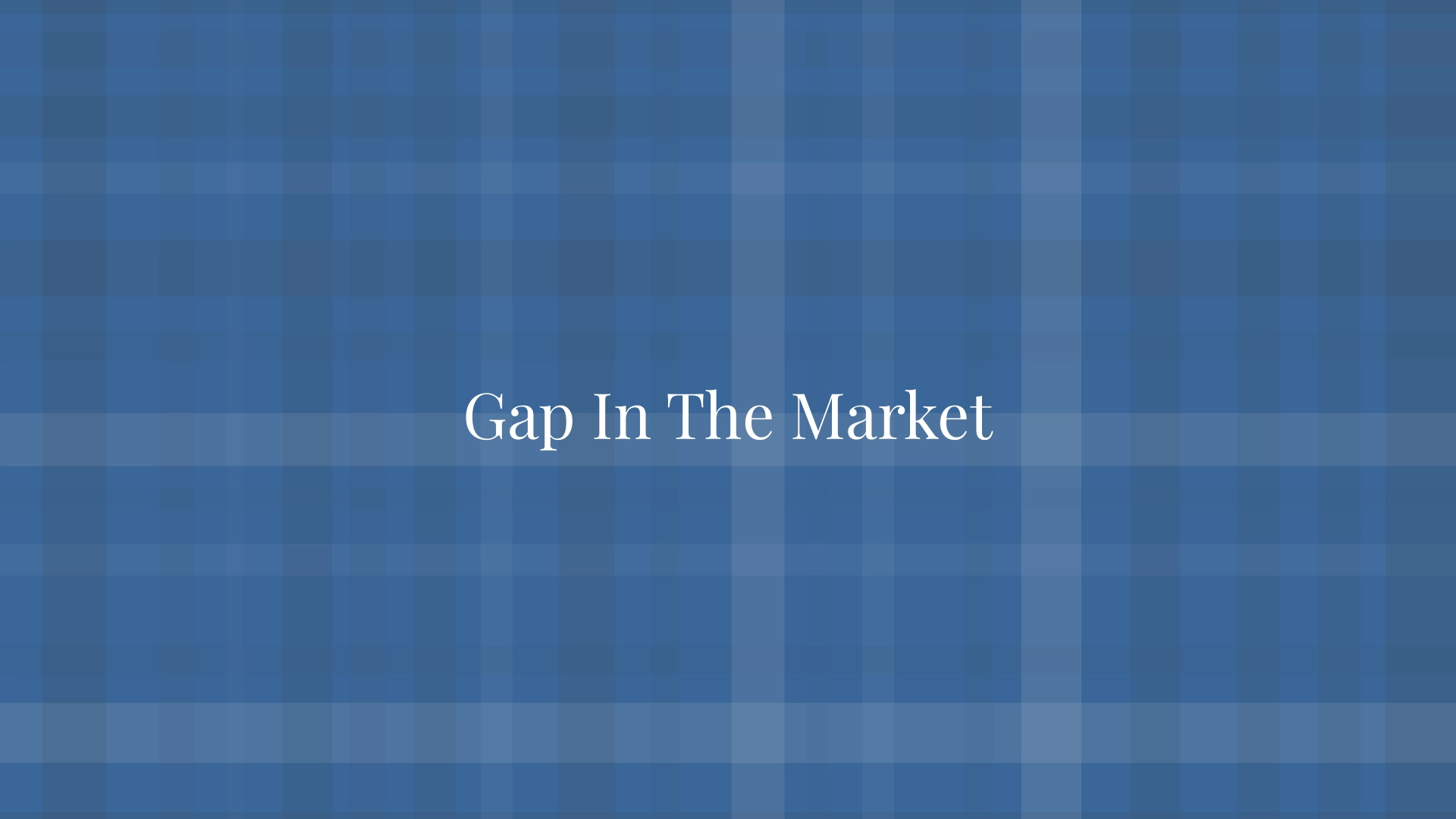 Gap In The Market