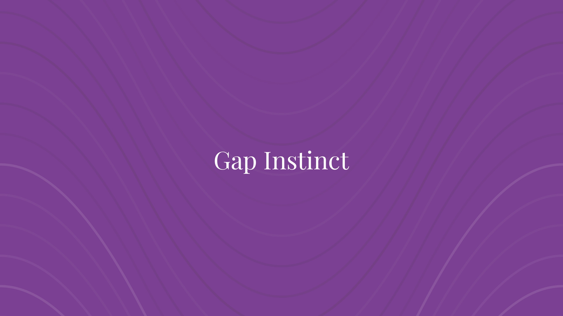 Gap Instinct