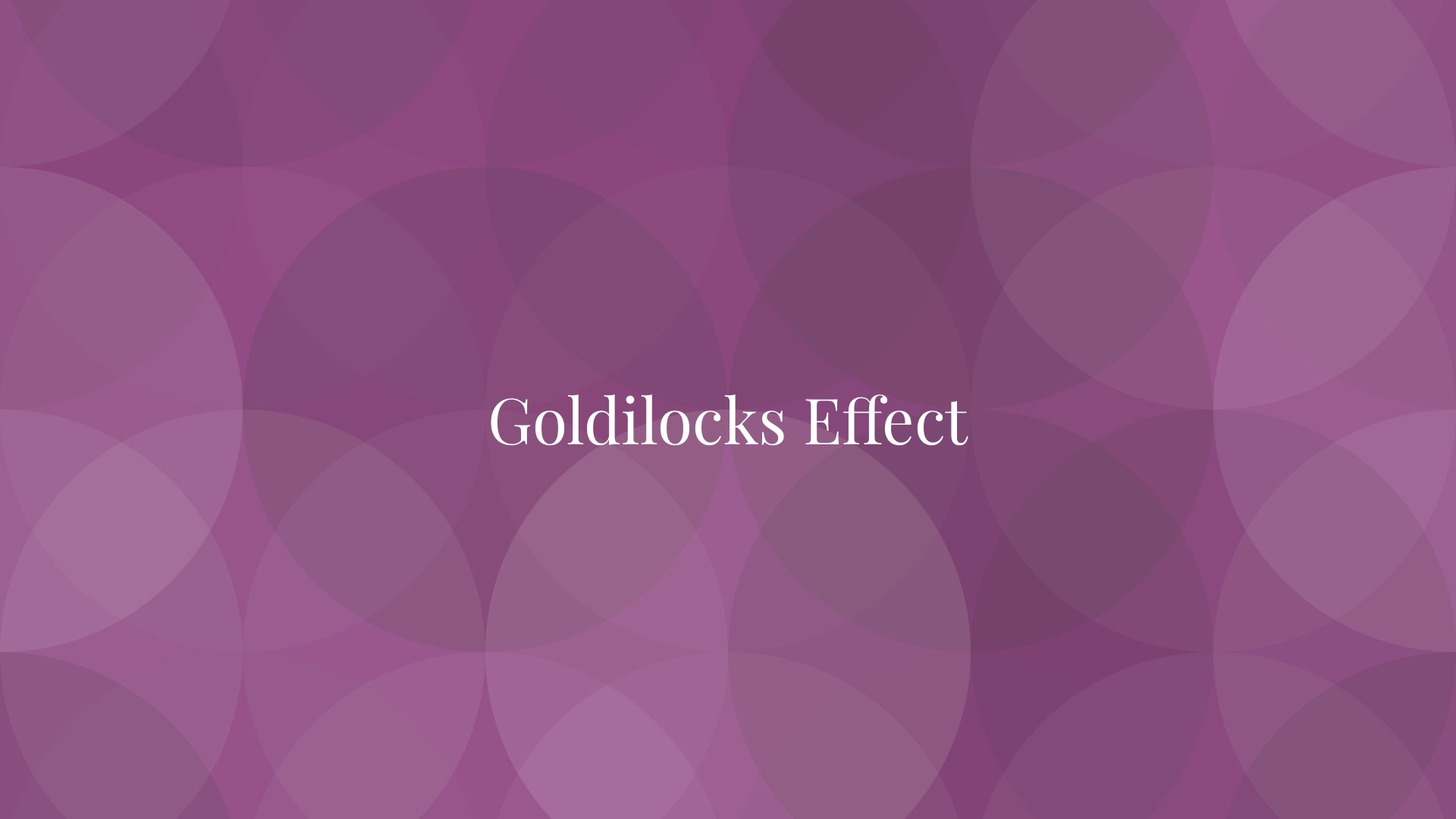 Goldilocks Effect