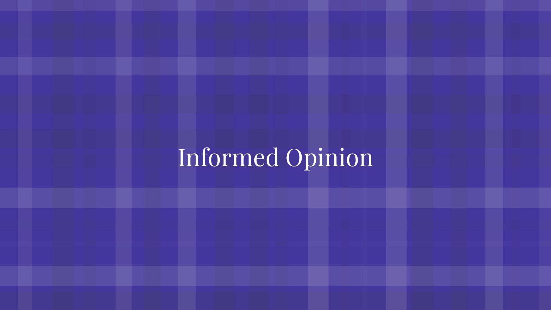 Informed Opinion