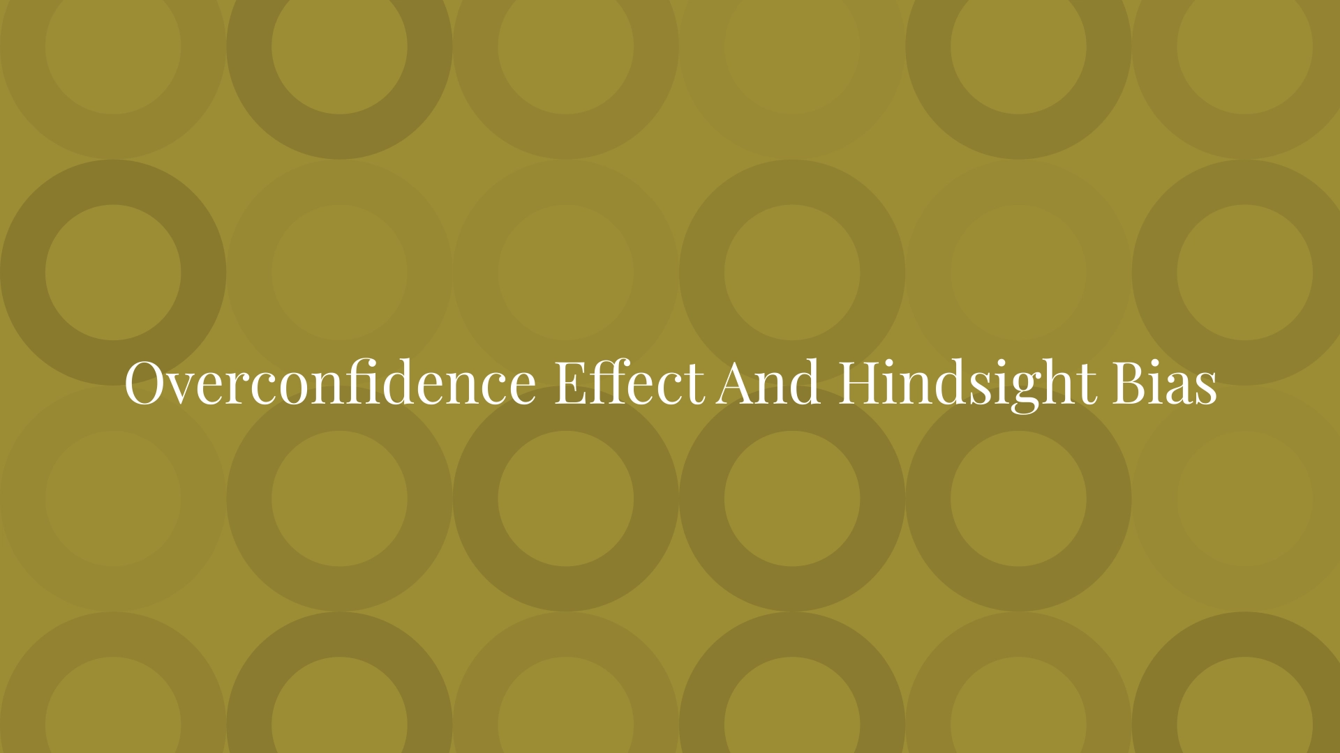 Overconfidence Effect And Hindsight Bias
