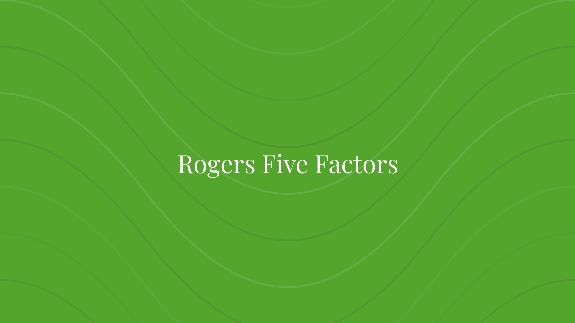 Rogers Five Factors