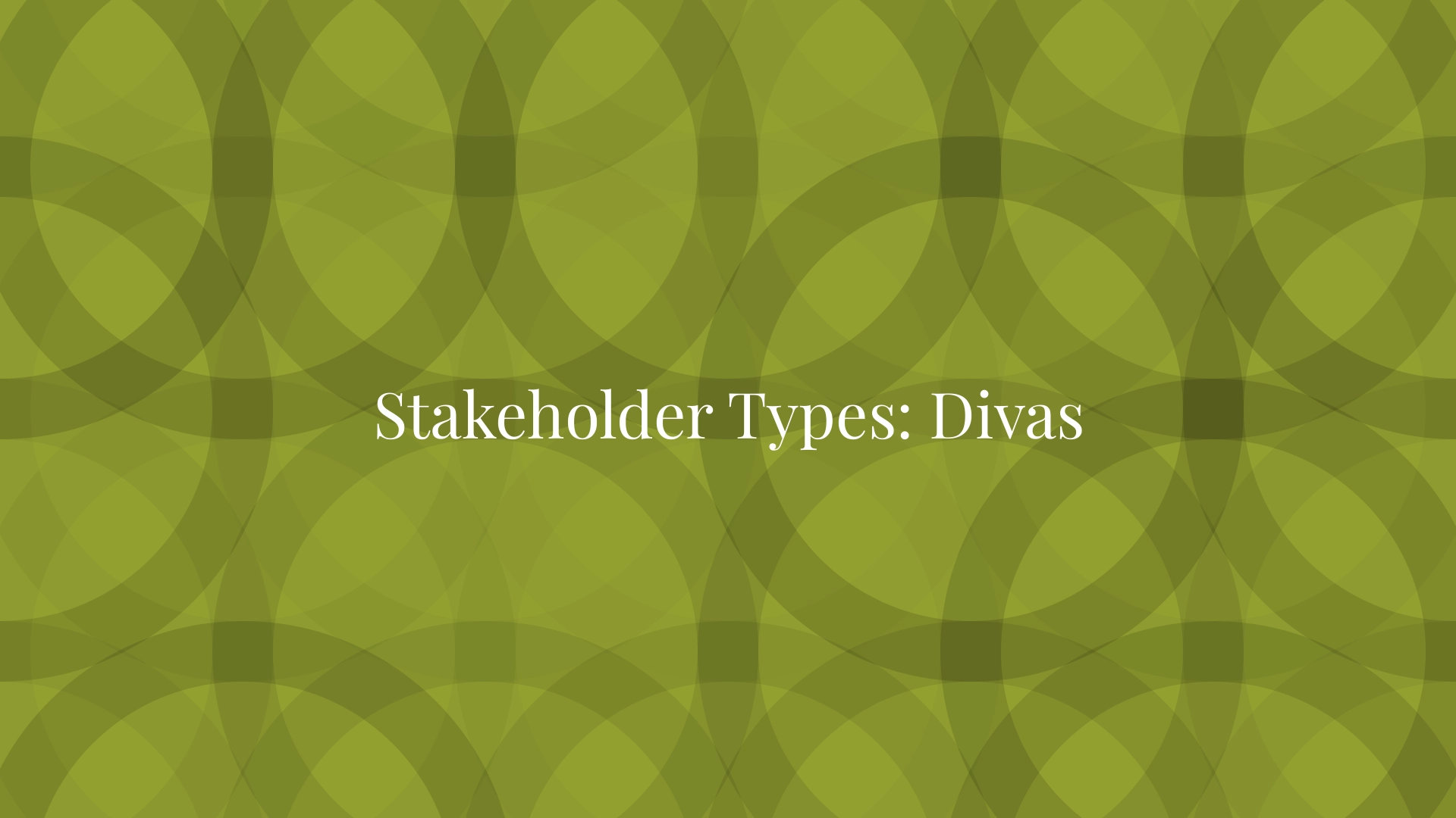 Stakeholder Types: Divas