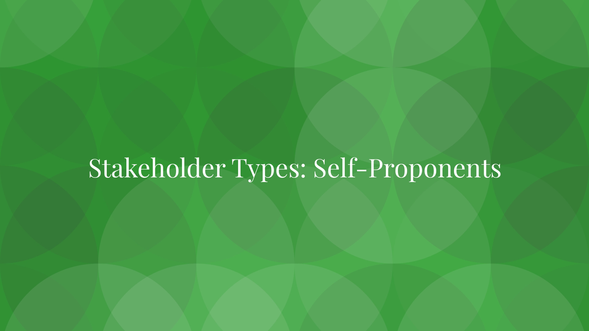 Stakeholder Types: Self-Proponents